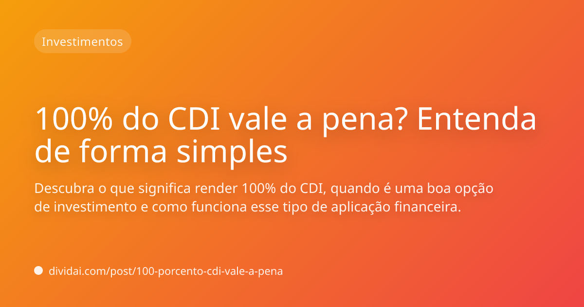 Capa do artigo 100% do CDI vale a pena? Entenda de forma simples