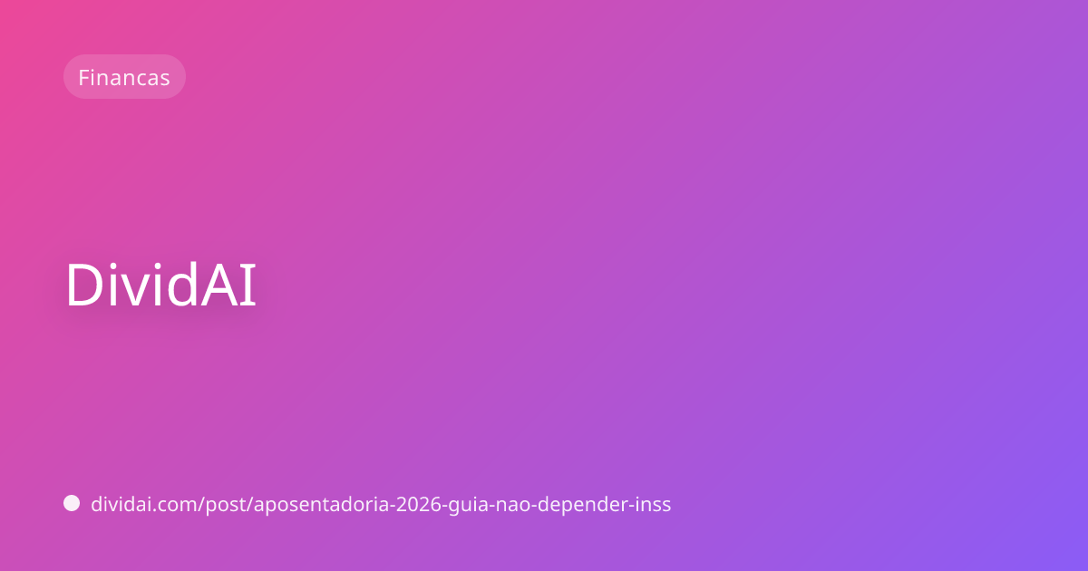 Capa do artigo Aposentadoria 2026: O Guia Definitivo para não depender do INSS
