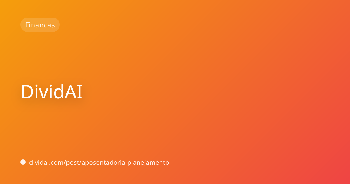 Capa do artigo Aposentadoria: Como Se Planejar do Jeito Certo