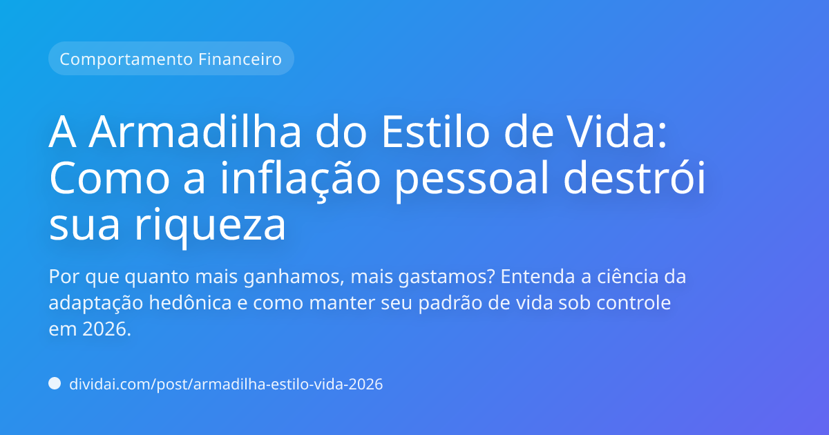 Capa do artigo A Armadilha do Estilo de Vida: Como a inflação pessoal destrói sua riqueza