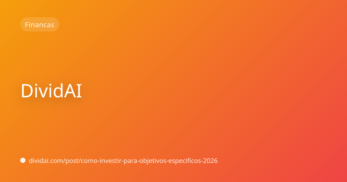Capa do artigo Como investir para objetivos específicos: casa, viagem, aposentadoria e mais