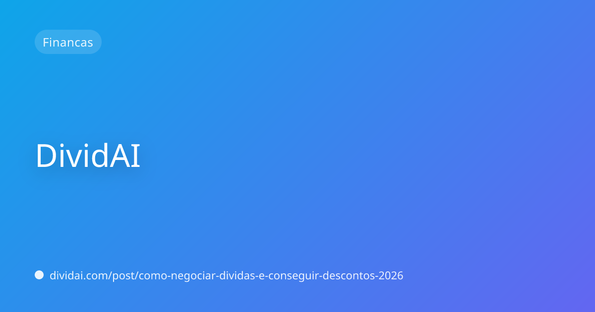 Capa do artigo Como negociar dívidas e conseguir descontos de até 90% em 2026