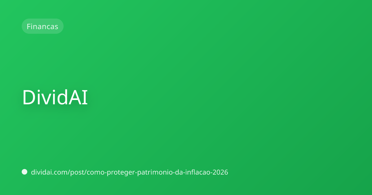 Capa do artigo Como Proteger Seu Patrimônio da Inflação em 2026