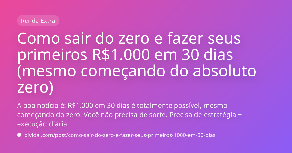 Capa do artigo Como sair do zero e fazer seus primeiros R$1.000 em 30 dias (mesmo começando do absoluto zero)