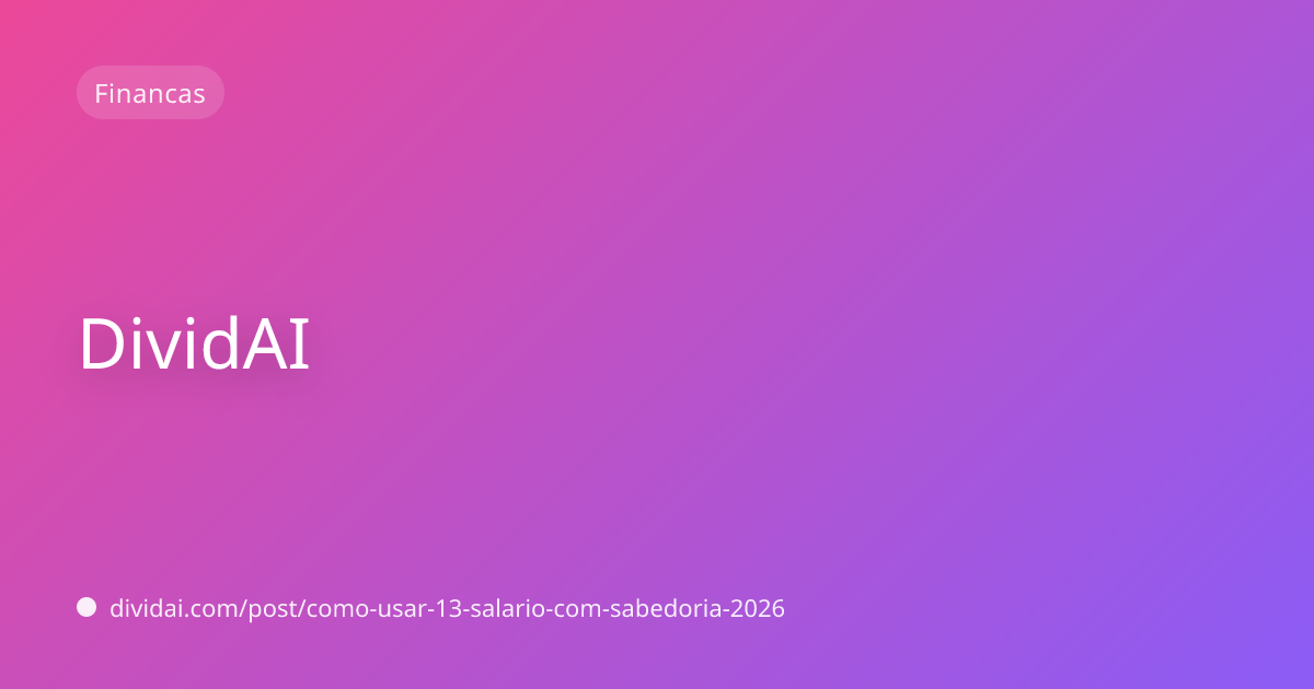 Capa do artigo Como usar o 13º salário com sabedoria e sair na frente em 2026
