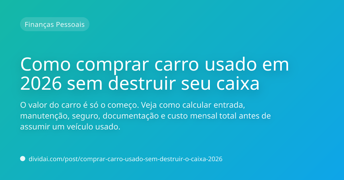 Capa do artigo Como comprar carro usado em 2026 sem destruir seu caixa