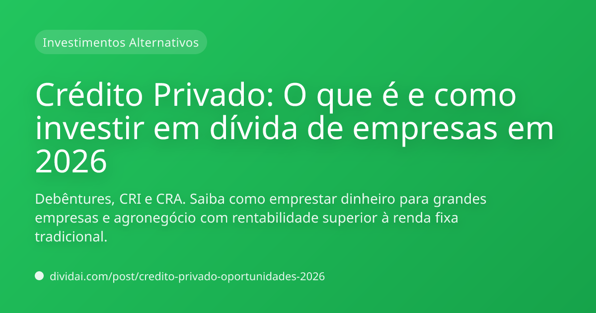 Capa do artigo Crédito Privado: O que é e como investir em dívida de empresas em 2026
