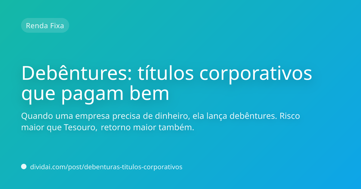 Capa do artigo Debêntures: títulos corporativos que pagam bem