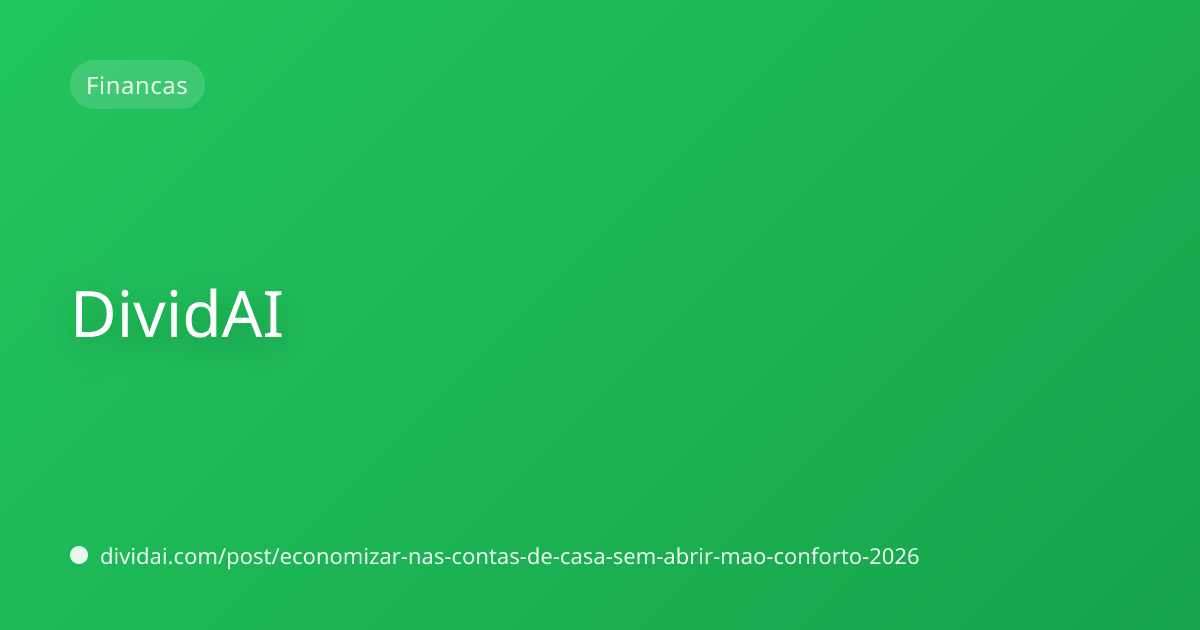 Capa do artigo Como economizar nas contas de casa sem abrir mão do conforto em 2026