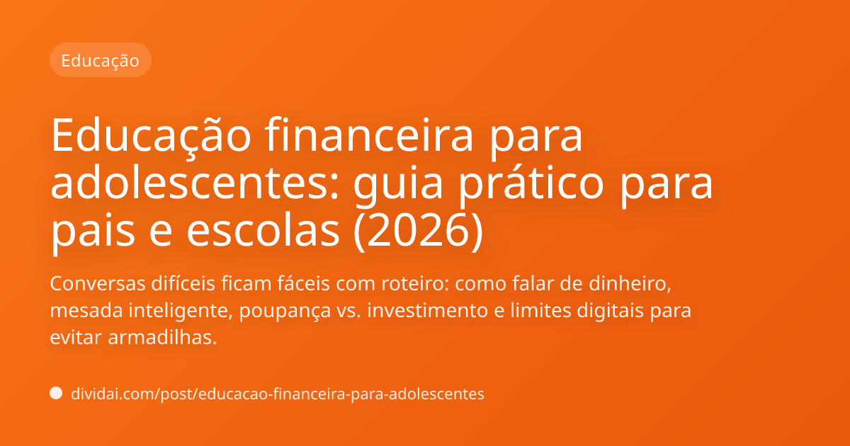 Capa do artigo Educação financeira para adolescentes: guia prático para pais e escolas (2026)