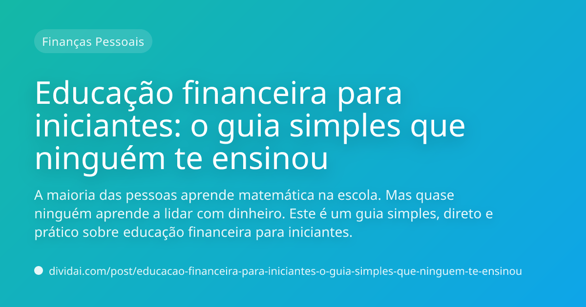 Capa do artigo Educação financeira para iniciantes: o guia simples que ninguém te ensinou