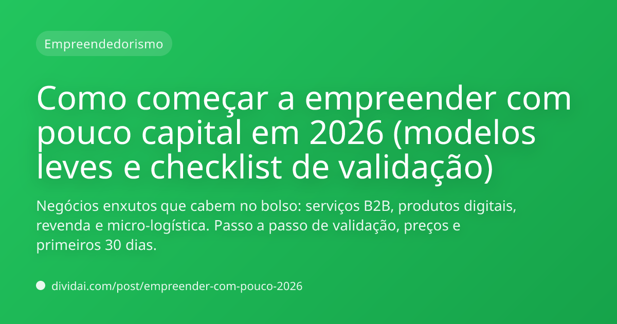 Capa do artigo Como começar a empreender com pouco capital em 2026 (modelos leves e checklist de validação)