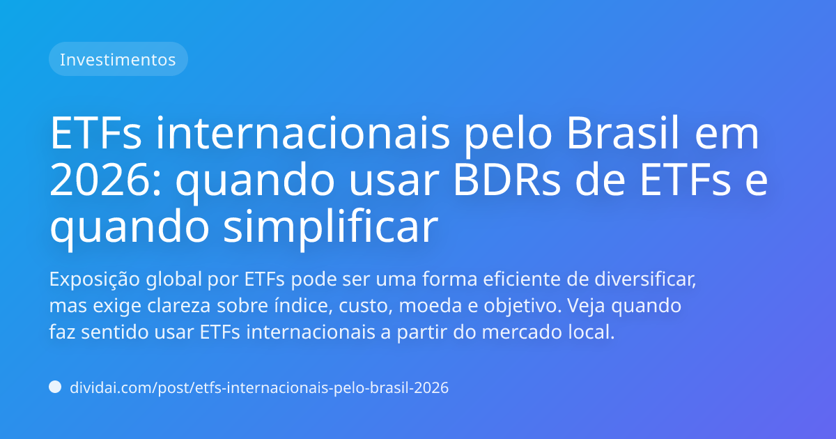 Capa do artigo ETFs internacionais pelo Brasil em 2026: quando usar BDRs de ETFs e quando simplificar