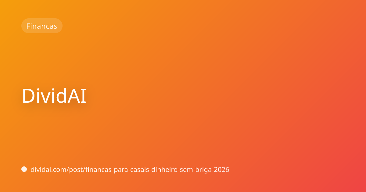 Capa do artigo Finanças para Casais: Como Gerir o Dinheiro Sem Brigar em 2026