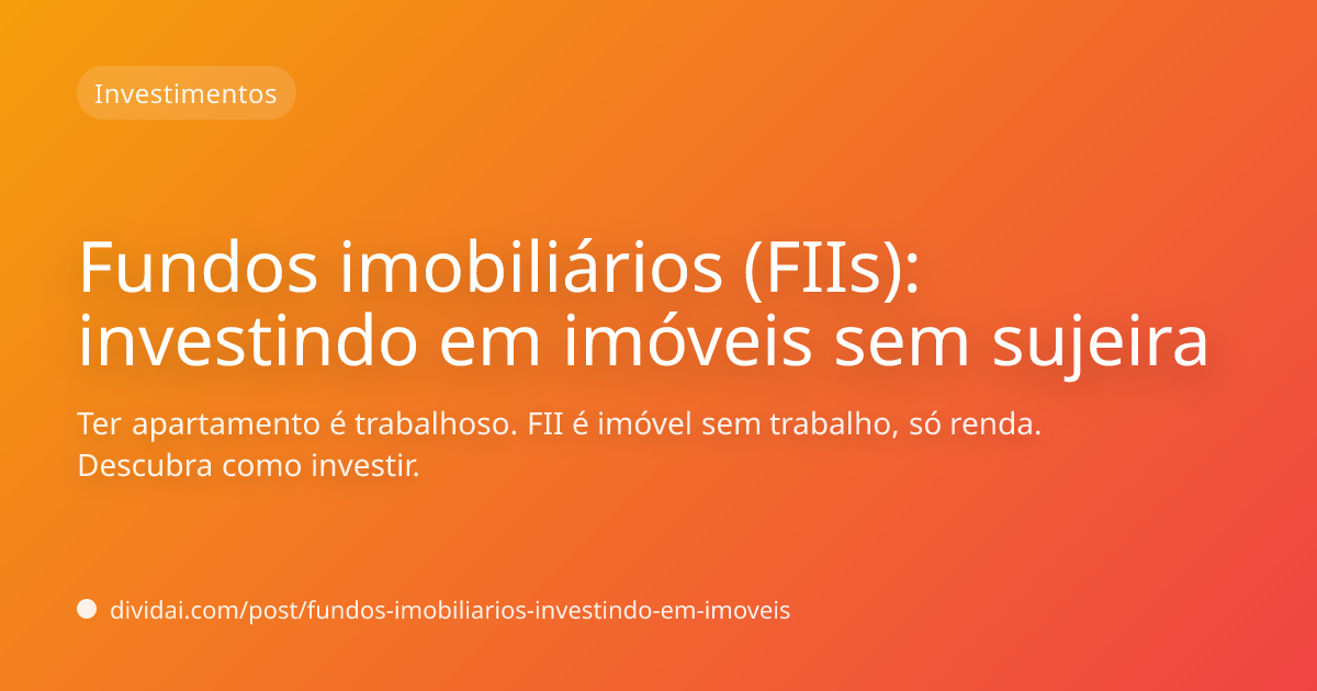 Capa do artigo Fundos imobiliários (FIIs): investindo em imóveis sem sujeira