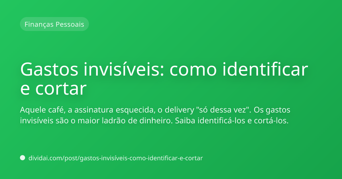 Capa do artigo Gastos invisíveis: como identificar e cortar