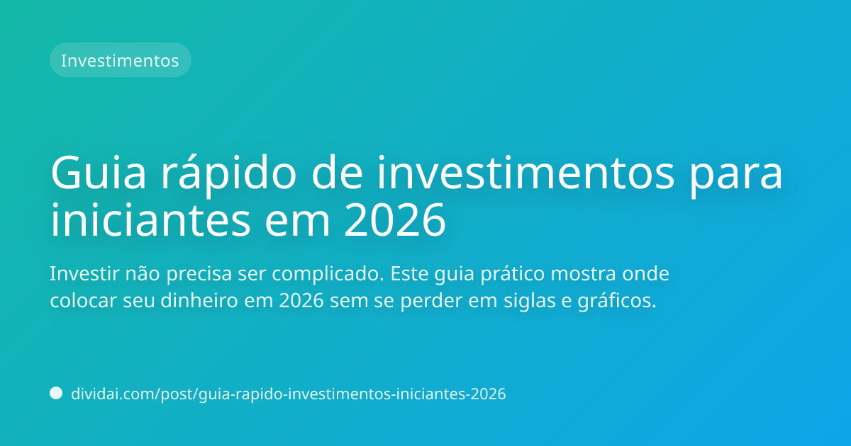 Capa do artigo Guia rápido de investimentos para iniciantes em 2026