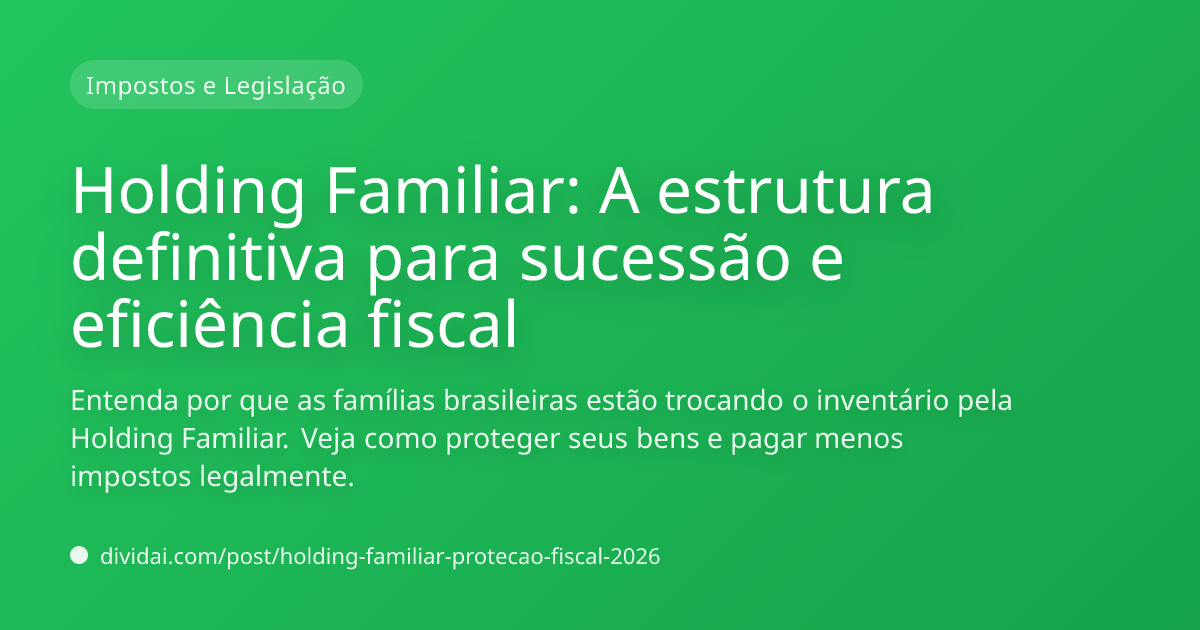 Capa do artigo Holding Familiar: A estrutura definitiva para sucessão e eficiência fiscal