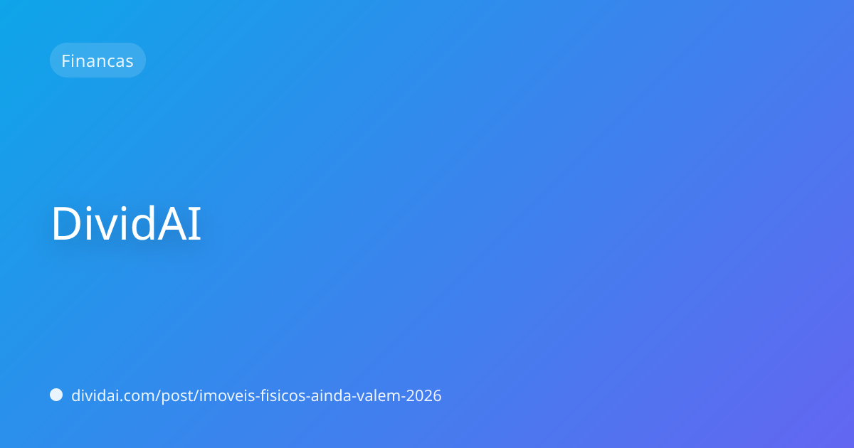 Capa do artigo Imóveis físicos ainda valem a pena?