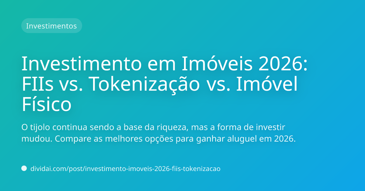 Capa do artigo Investimento em Imóveis 2026: FIIs vs. Tokenização vs. Imóvel Físico