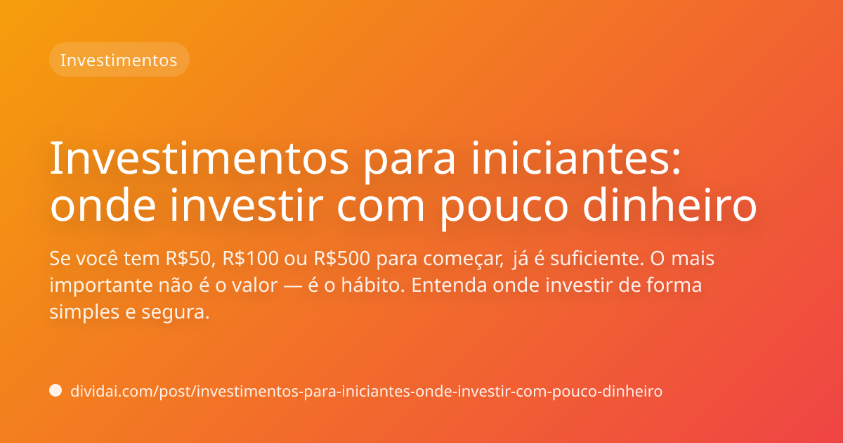 Capa do artigo Investimentos para iniciantes: onde investir com pouco dinheiro
