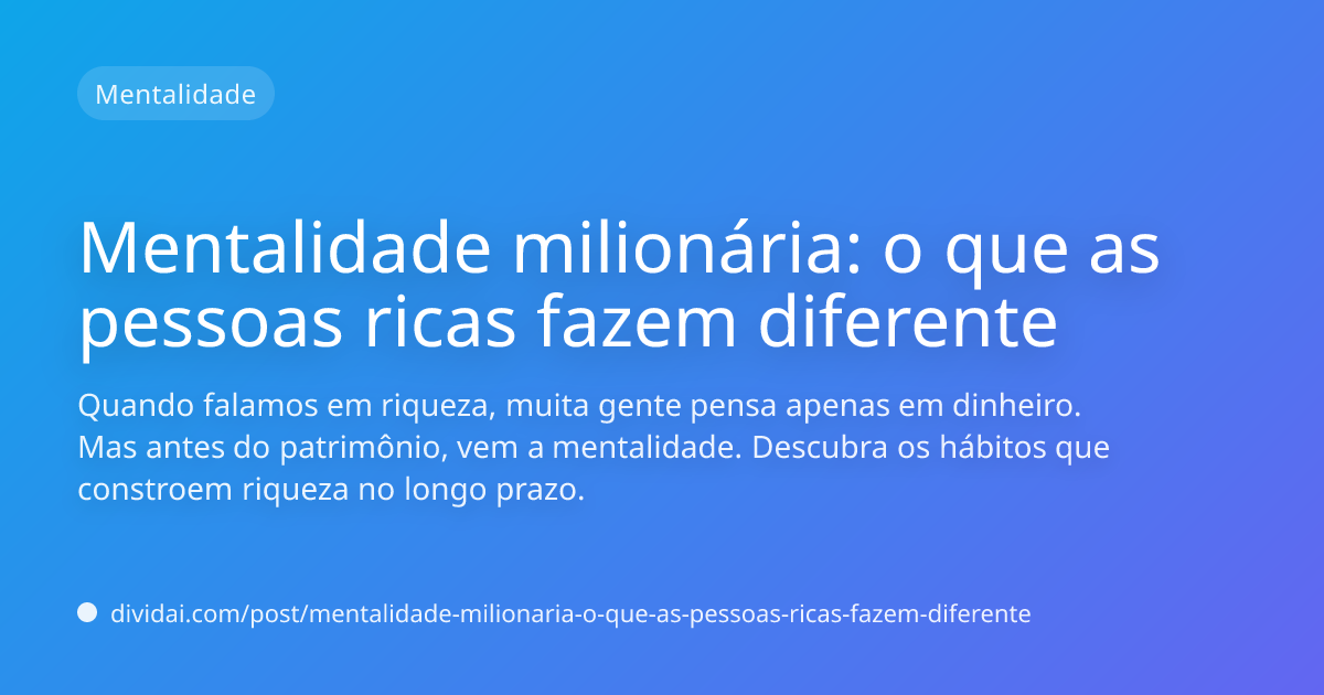 Capa do artigo Mentalidade milionária: o que as pessoas ricas fazem diferente
