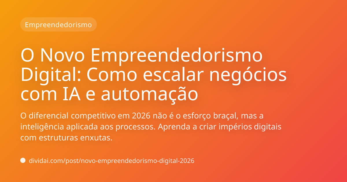 Capa do artigo O Novo Empreendedorismo Digital: Como escalar negócios com IA e automação