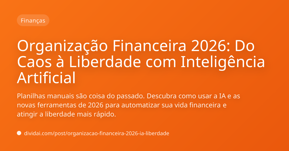 Capa do artigo Organização Financeira 2026: Do Caos à Liberdade com Inteligência Artificial