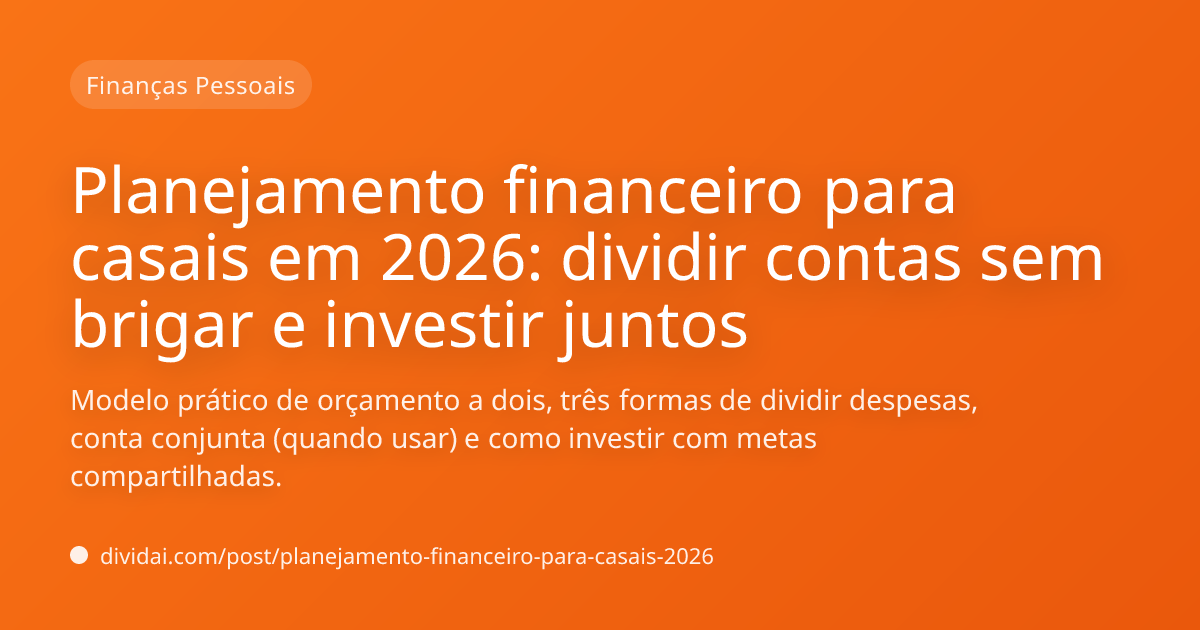 Capa do artigo Planejamento financeiro para casais em 2026: dividir contas sem brigar e investir juntos