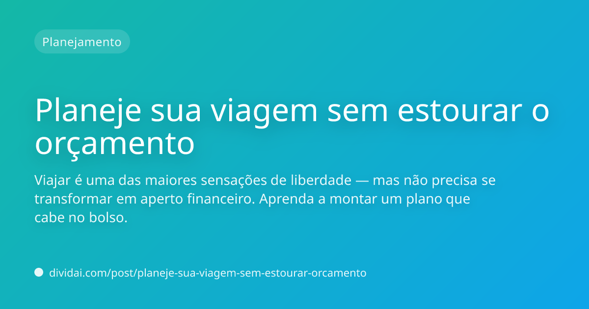 Capa do artigo Planeje sua viagem sem estourar o orçamento