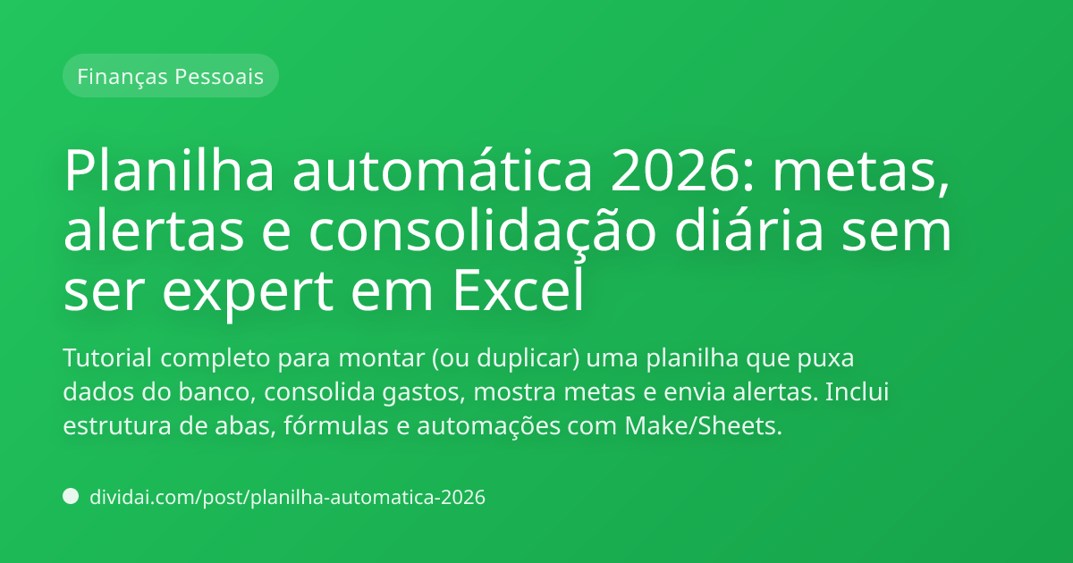 Capa do artigo Planilha automática 2026: metas, alertas e consolidação diária sem ser expert em Excel