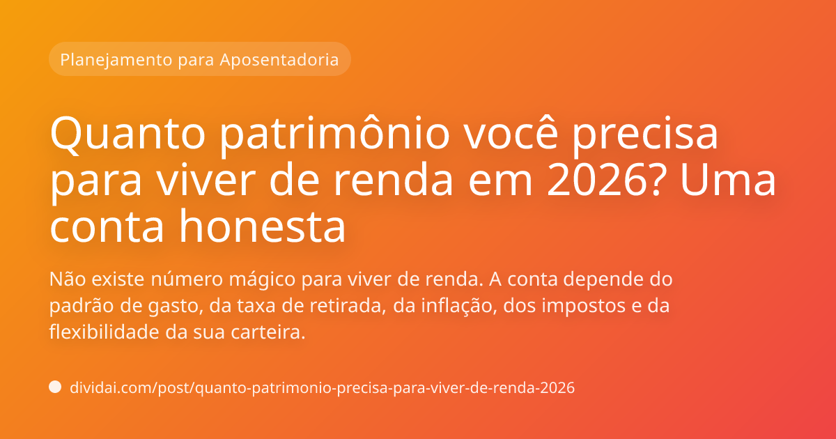 Capa do artigo Quanto patrimônio você precisa para viver de renda em 2026? Uma conta honesta