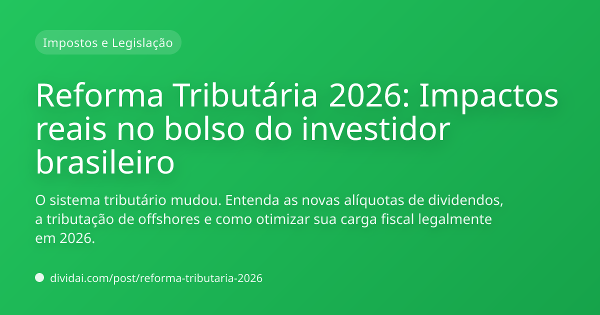 Capa do artigo Reforma Tributária 2026: Impactos reais no bolso do investidor brasileiro