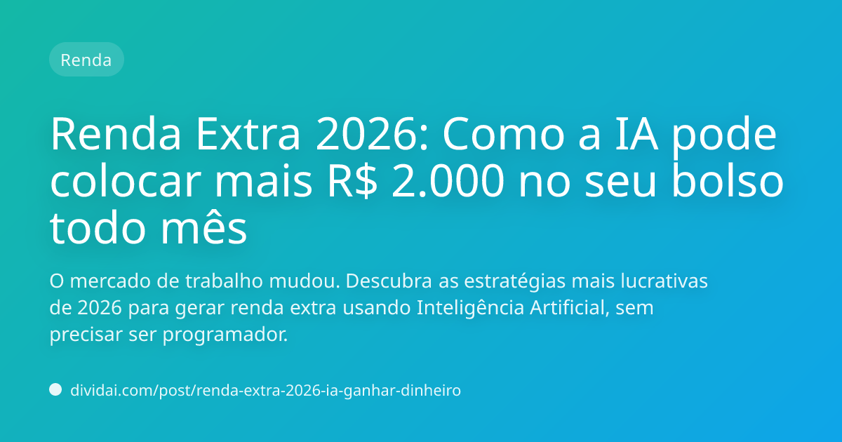 Capa do artigo Renda Extra 2026: Como a IA pode colocar mais R$ 2.000 no seu bolso todo mês