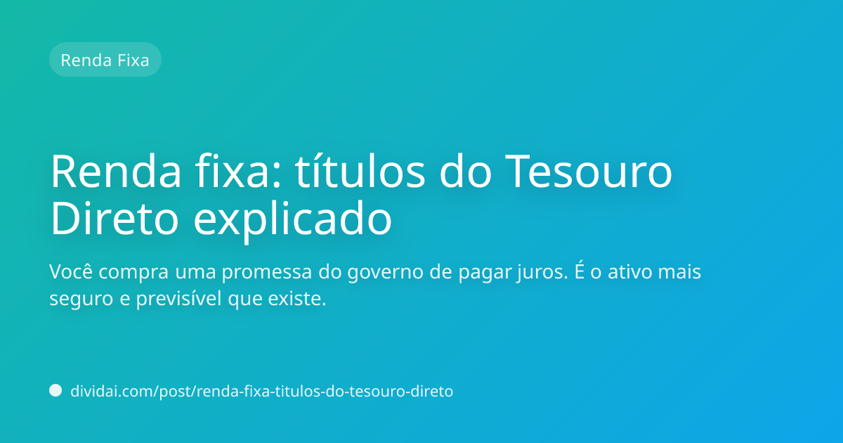Capa do artigo Renda fixa: títulos do Tesouro Direto explicado