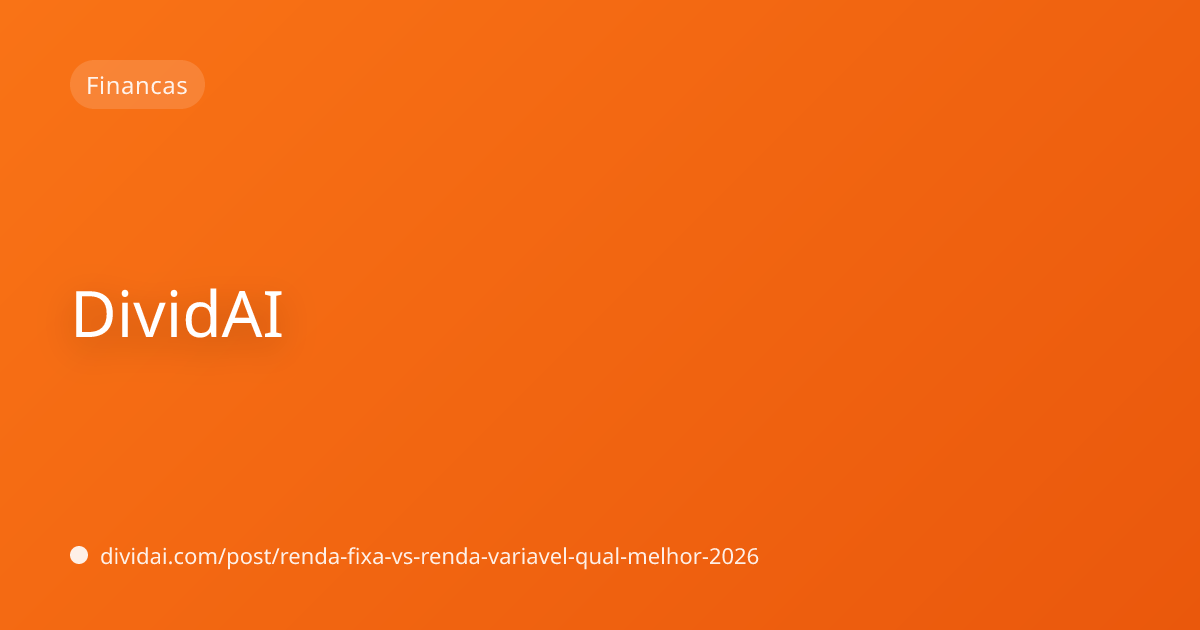Capa do artigo Renda Fixa vs Renda Variável: Qual Escolher em 2026?