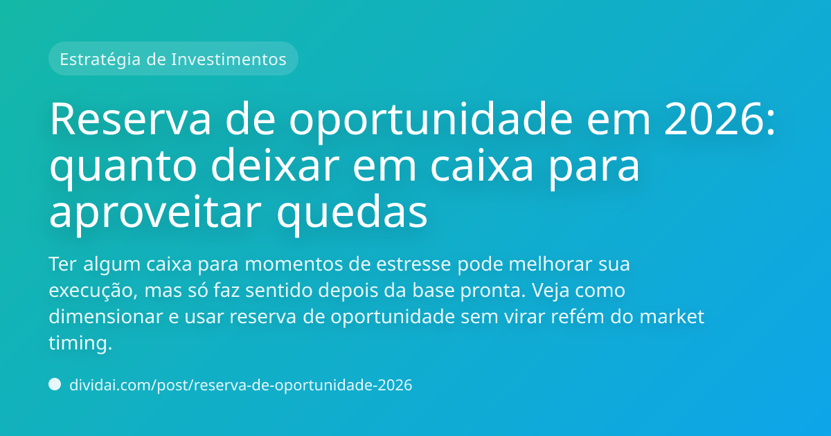 Capa do artigo Reserva de oportunidade em 2026: quanto deixar em caixa para aproveitar quedas