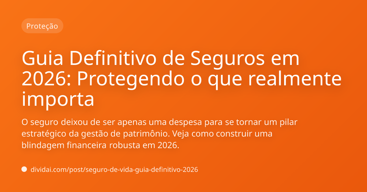 Capa do artigo Guia Definitivo de Seguros em 2026: Protegendo o que realmente importa