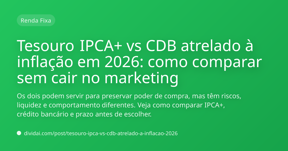 Capa do artigo Tesouro IPCA+ vs CDB atrelado à inflação em 2026: como comparar sem cair no marketing