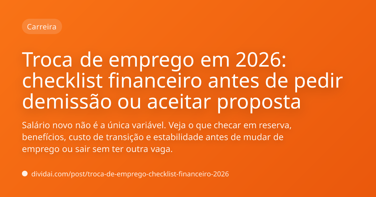 Capa do artigo Troca de emprego em 2026: checklist financeiro antes de pedir demissão ou aceitar proposta