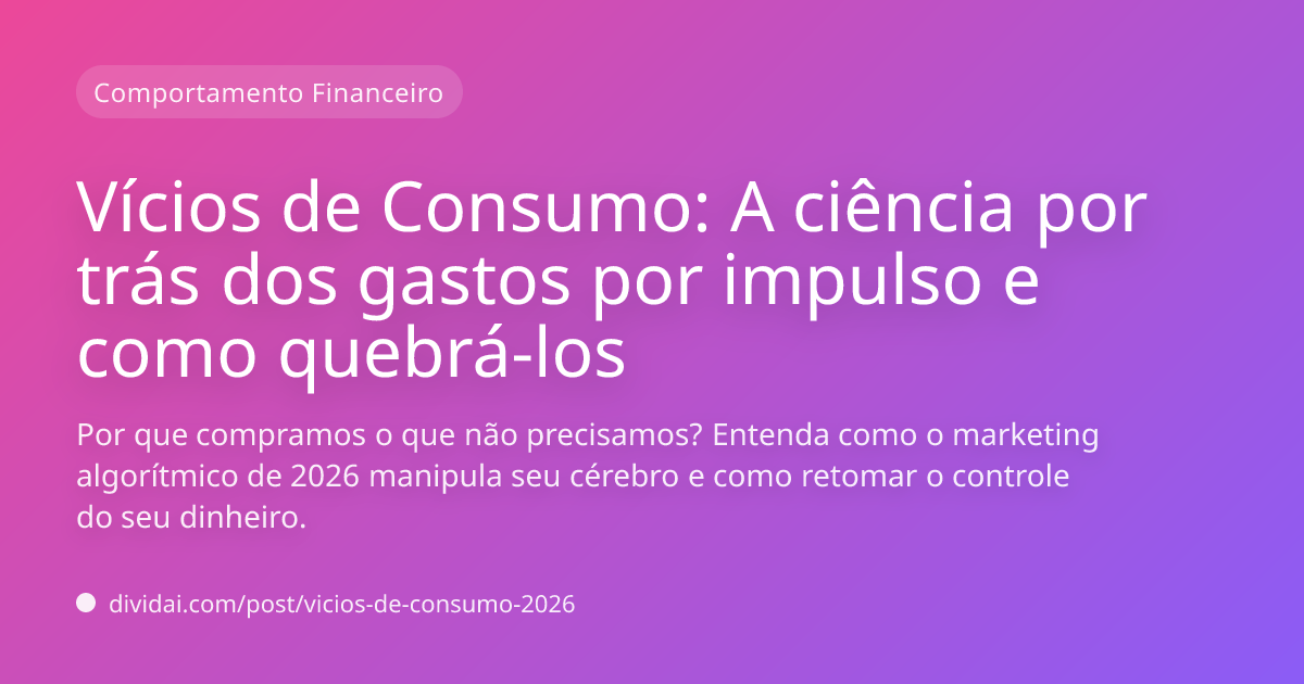 Capa do artigo Vícios de Consumo: A ciência por trás dos gastos por impulso e como quebrá-los